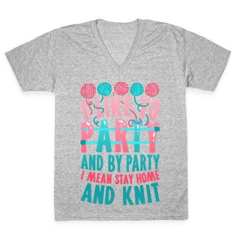 I Like To Party And By Party I Mean Stay Home And Knit V-Neck Tee Shirt