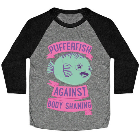 Pufferfish Against Body Shaming Baseball Tee