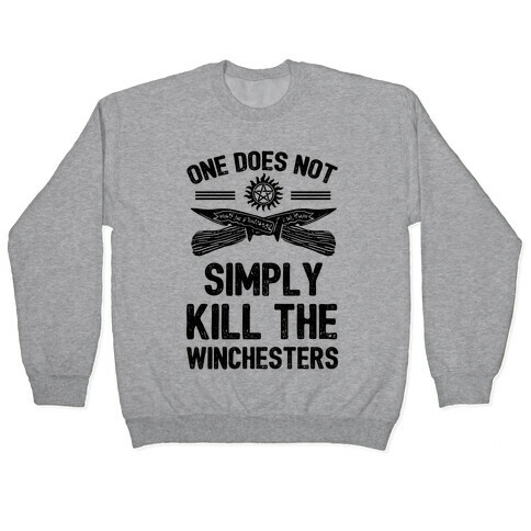 One Does Not Simply Kill The Winchesters Pullover