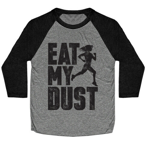 Eat My Dust Baseball Tee
