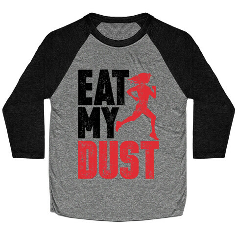 Eat My Dust Baseball Tee