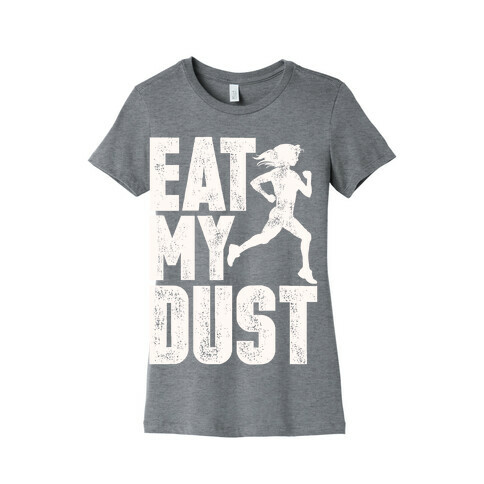 Eat My Dust Womens T-Shirt