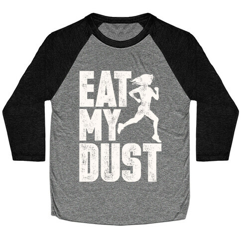 Eat My Dust Baseball Tee
