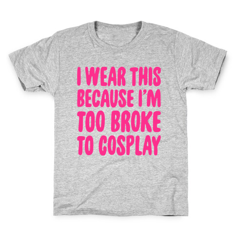 Too Broke To Cosplay Kids T-Shirt