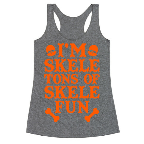 I'm Skeletons of Skele-fun Racerback Tank Top