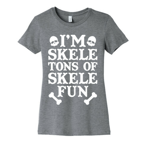 I'm Skeletons of Skele-fun Womens T-Shirt