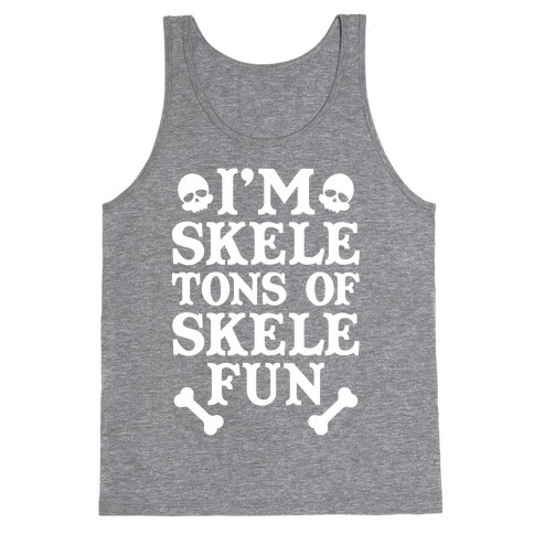 I'm Skeletons of Skele-fun Tank Top