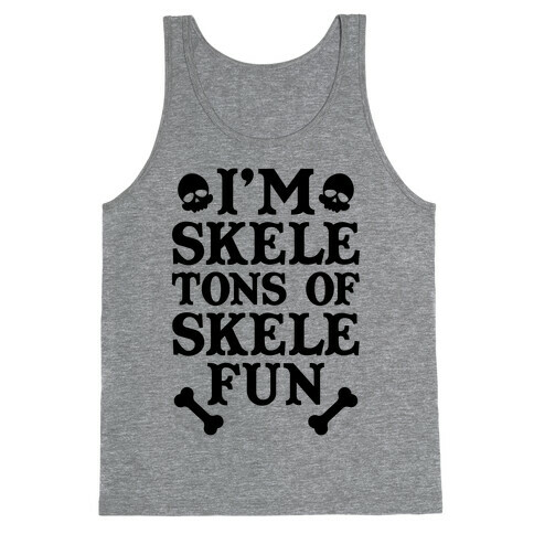 I'm Skeletons of Skele-fun Tank Top