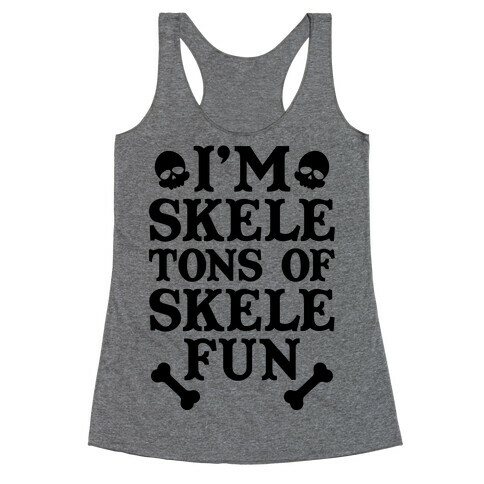 I'm Skeletons of Skele-fun Racerback Tank Top