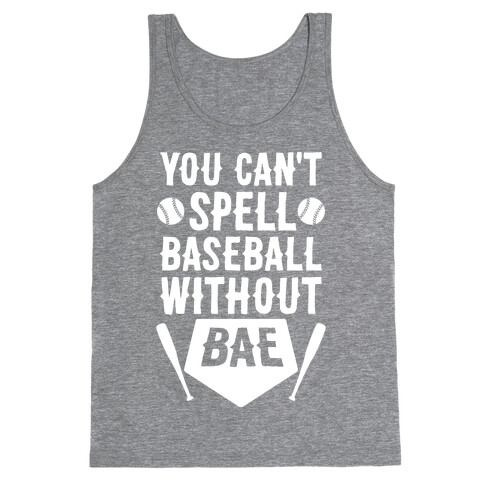 You Can't Spell Baseball Without BAE Tank Top