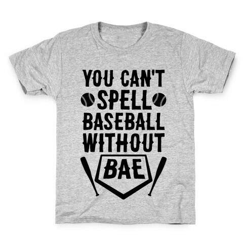 You Can't Spell Baseball Without BAE Kids T-Shirt