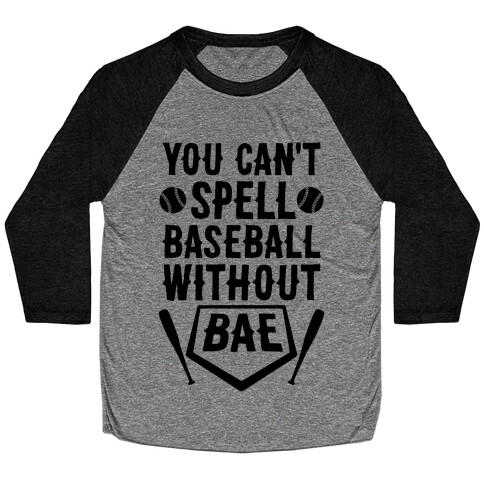 You Can't Spell Baseball Without BAE Baseball Tee