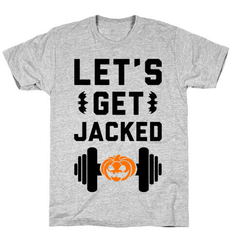 Let's Get JACKED! T-Shirt