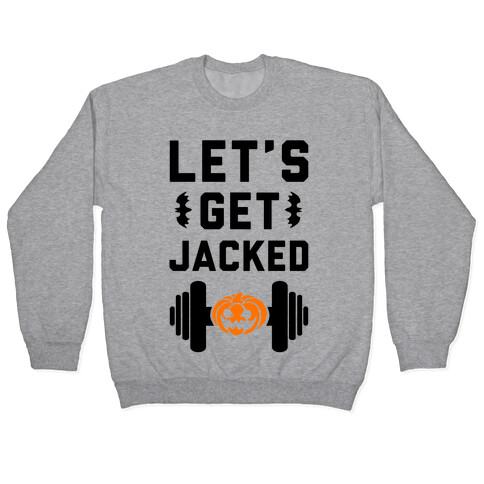 Let's Get JACKED! Pullover