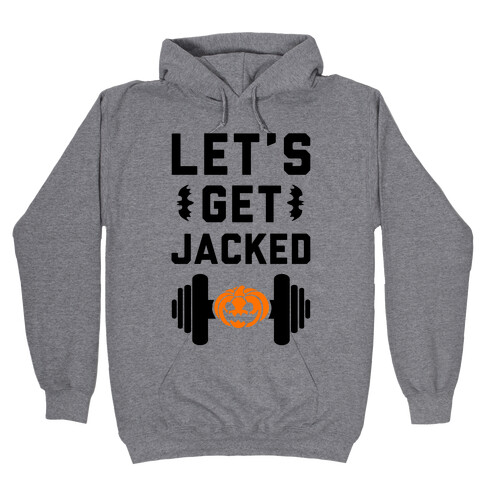 Let's Get JACKED! Hooded Sweatshirt