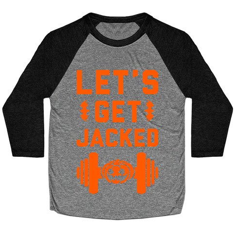 Let's Get JACKED! Baseball Tee