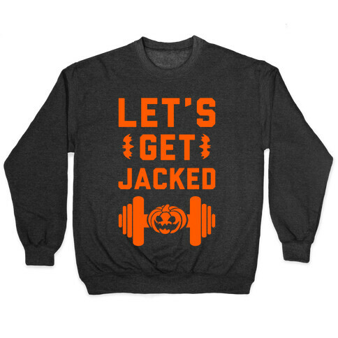 Let's Get JACKED! Pullover