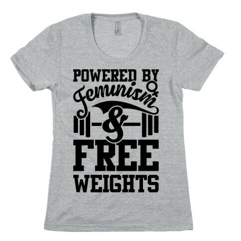 Powered By Feminism And Free Weights Womens T-Shirt
