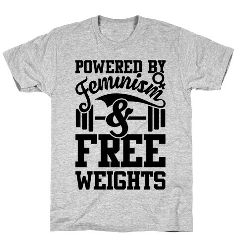 Powered By Feminism And Free Weights T-Shirt