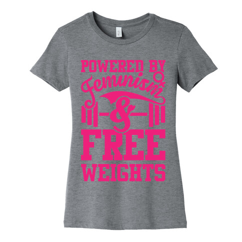 Powered By Feminism And Free Weights Womens T-Shirt