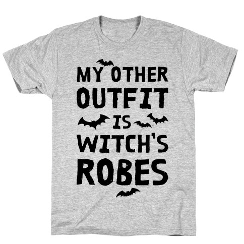 My Other Outfit Is Witch's Robes T-Shirt