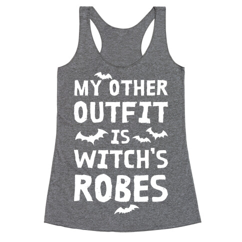 My Other Outfit Is Witch's Robes Racerback Tank Top