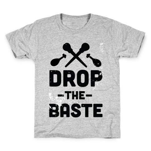 Drop the Baste Kids T-Shirt