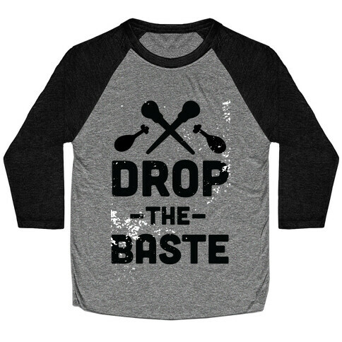 Drop the Baste Baseball Tee