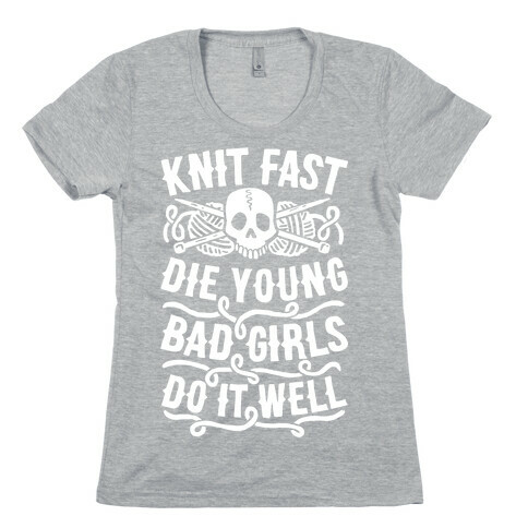 Knit Fast, Die Young Womens T-Shirt