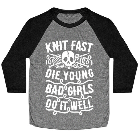 Knit Fast, Die Young Baseball Tee