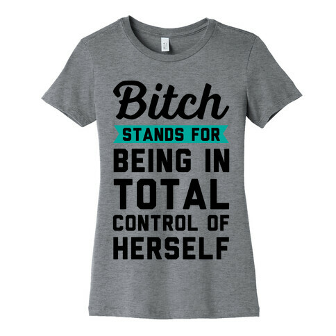 Bitch Stands For Womens T-Shirt