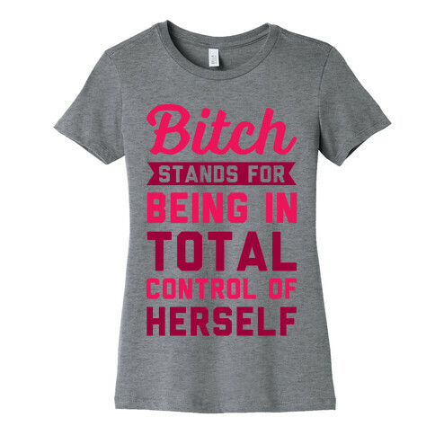 Bitch Stands For Womens T-Shirt