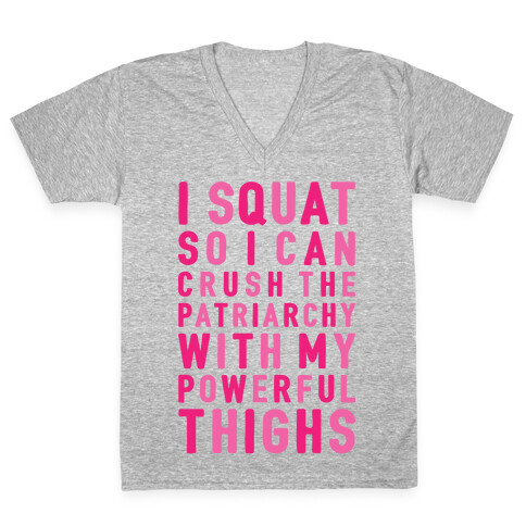 I Squat To Crush The Patriarchy With My Thighs V-Neck Tee Shirt