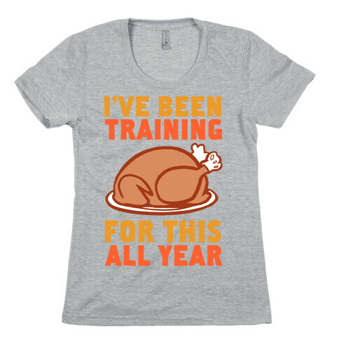 I've Been Training For This All Year Womens T-Shirt