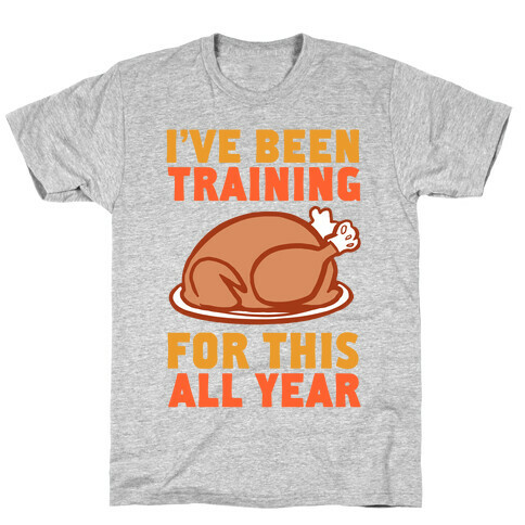 I've Been Training For This All Year T-Shirt