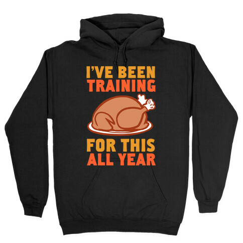 I've Been Training For This All Year Hooded Sweatshirt