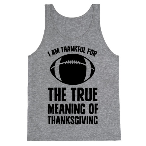 I Am Thankful For The True Meaning of Thanksgiving Tank Top
