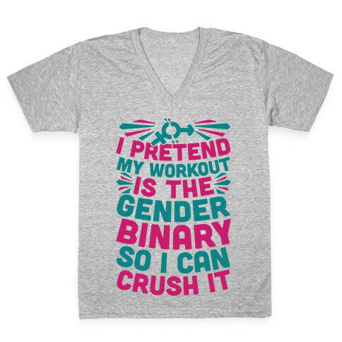 I Pretend My Workout Is The Gender Binary So I Can Crush It V-Neck Tee Shirt