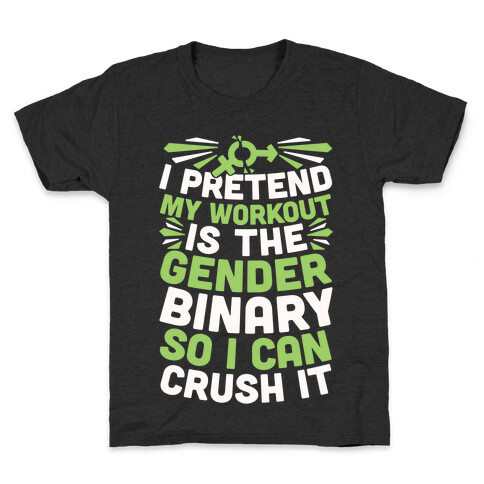 I Pretend My Workout Is The Gender Binary So I Can Crush It Kids T-Shirt