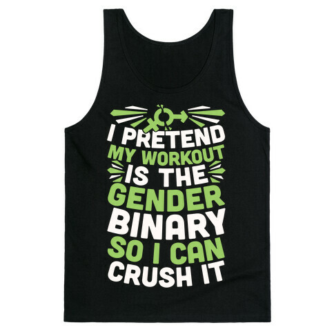 I Pretend My Workout Is The Gender Binary So I Can Crush It Tank Top