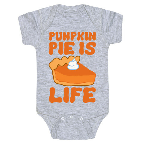 Pumpkin Pie Is Life Baby One-Piece