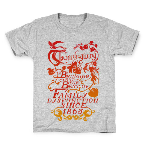 Thanksgiving Bringing Out The Best Of Family Dysfunction Since 1863 Kids T-Shirt