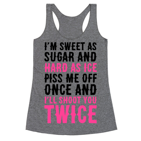 Sweet As Sugar, Hard As Ice Racerback Tank Top