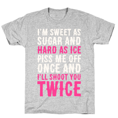 Sweet As Sugar, Hard As Ice T-Shirt