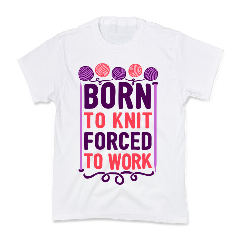 Born To Knit Forced To Work Kids T-Shirt