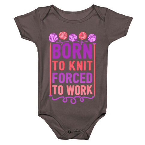 Born To Knit Forced To Work Baby One-Piece