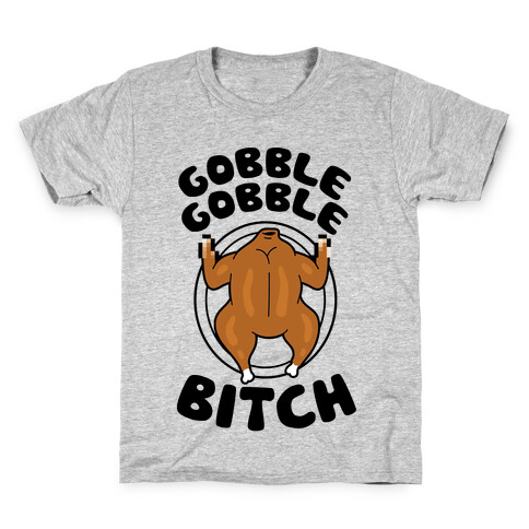 Gobble Gobble Bitch Kids T-Shirt