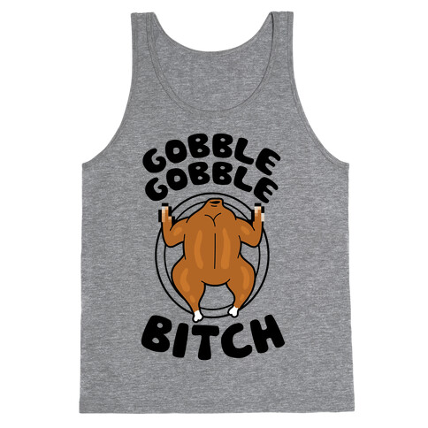 Gobble Gobble Bitch Tank Top