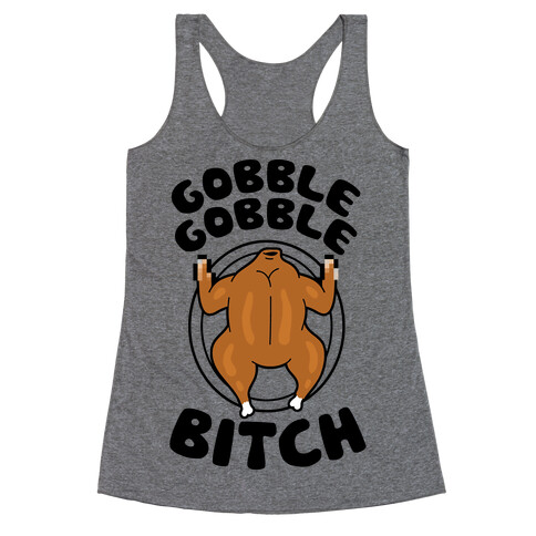 Gobble Gobble Bitch Racerback Tank Top