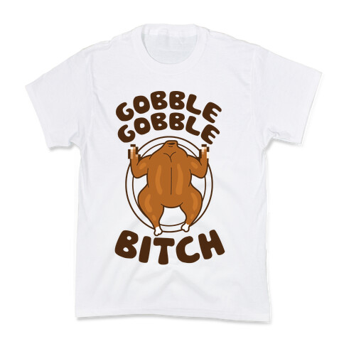 Gobble Gobble Bitch Kids T-Shirt